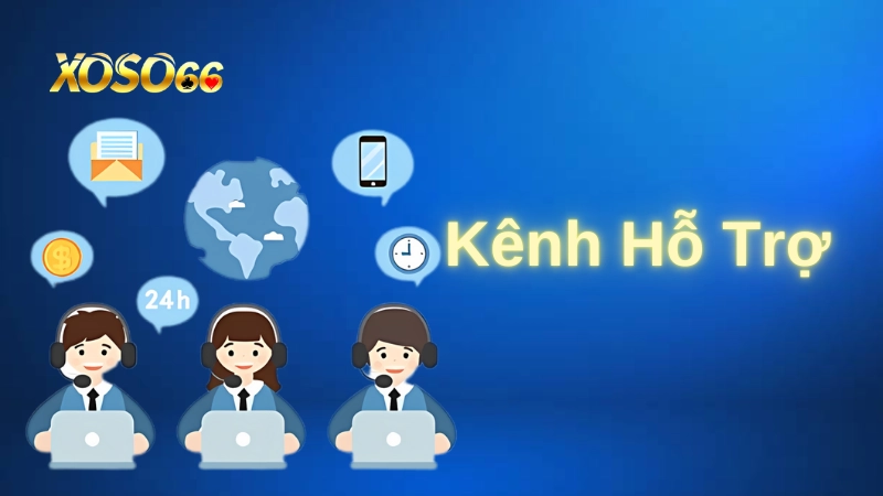 Các kênh hỗ trợ làm việc 24/7 của chúng tôi